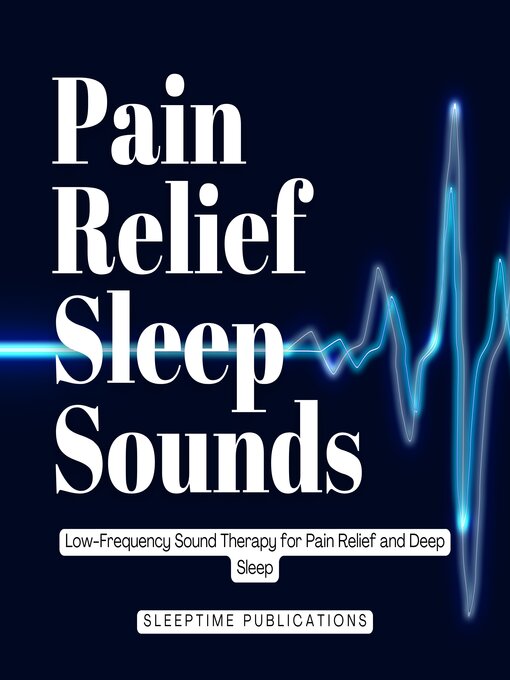 Title details for Pain Relief Sleep Sounds by Sleeptime Publications - Wait list